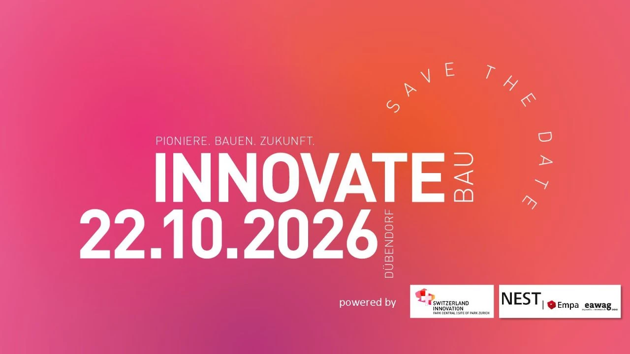 INNOVATE BAU – 22. Oktober 2026 in Dübendorf. Save the Date mit Switzerland Innovation und NEST / Empa / Eawag.